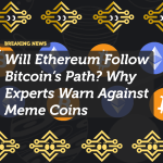 Will Ethereum Follow Bitcoin’s Path? Why Experts Warn Against Meme Coins