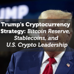 Trump's Cryptocurrency Strategy: Bitcoin Reserve, Stablecoins, and U.S. Crypto Leadership