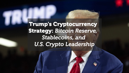 Trump's Cryptocurrency Strategy: Bitcoin Reserve, Stablecoins, and U.S. Crypto Leadership
