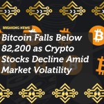 Bitcoin Falls Below 82,200 as Crypto Stocks Decline Amid Market Volatility