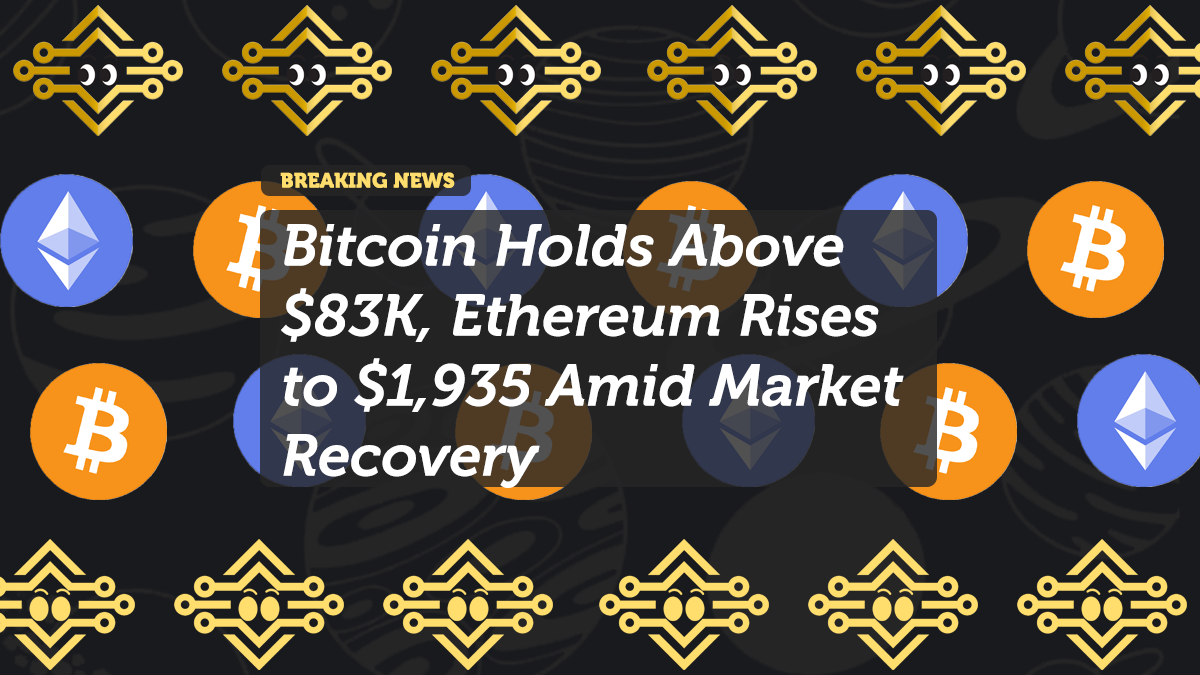 Bitcoin Holds Above $83K, Ethereum Rises to $1,935 Amid Market Recovery