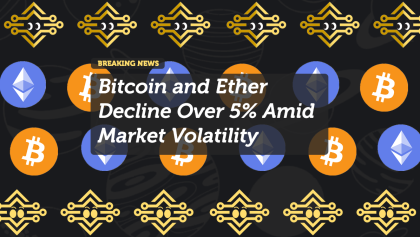 Bitcoin and Ether Decline Over 5% Amid Market Volatility