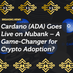 Cardano (ADA) Goes Live on Nubank – A Game-Changer for Crypto Adoption?