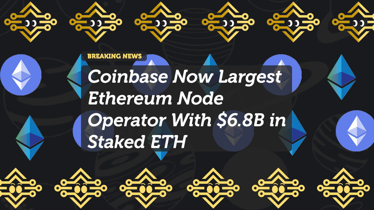 Coinbase Now Largest Ethereum Node Operator With $6.8B in Staked ETH