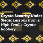 Crypto Security Under Siege: Lessons from a High-Profile Crypto Robbery