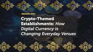 Crypto-Themed Bars, Cafés, and Restaurants: The Rise of Digital Currency in Daily Life