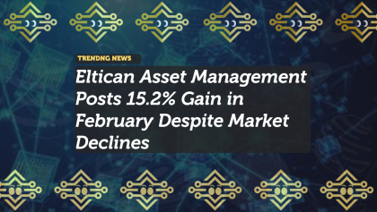 Eltican Asset Management Posts 15.2% Gain in February Despite Market Declines