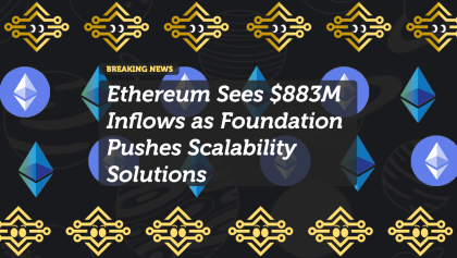 Ethereum Inflows Surge to $883M as Scalability Efforts Intensify