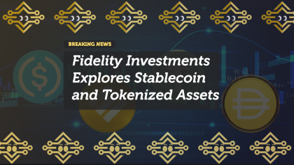 Fidelity Investments Explores Stablecoin and Tokenized Assets