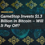GameStop Invests $1.3 Billion in Bitcoin – Will It Pay Off?