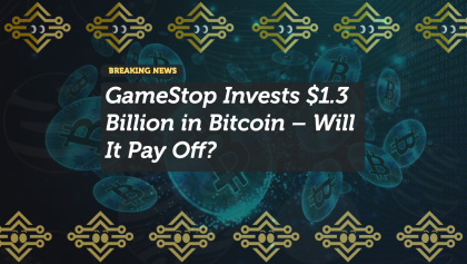 GameStop Invests $1.3 Billion in Bitcoin – Will It Pay Off?