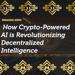 How Crypto-Powered AI is Revolutionizing Decentralized Intelligence