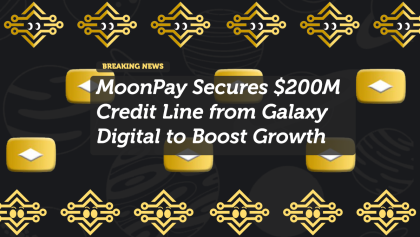 MoonPay Secures $200M Credit Line from Galaxy Digital to Boost Growth