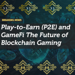 Play-to-Earn (P2E) and GameFi The Future of Blockchain Gaming