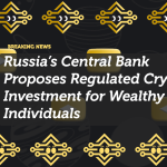 Russia’s Central Bank Eyes Regulated Crypto Investments for Wealthy Investors