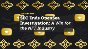 SEC Closes OpenSea Probe, No Action Taken—Victory for NFTs
