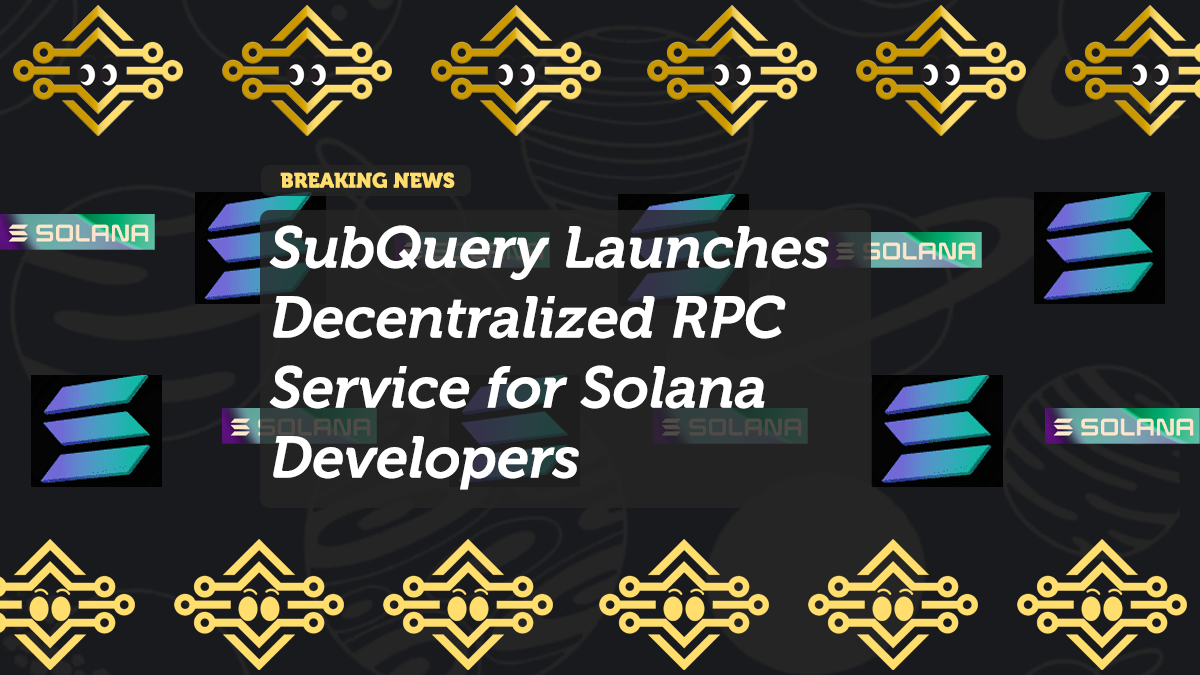 SubQuery Launches Decentralized RPC Service for Solana Developers
