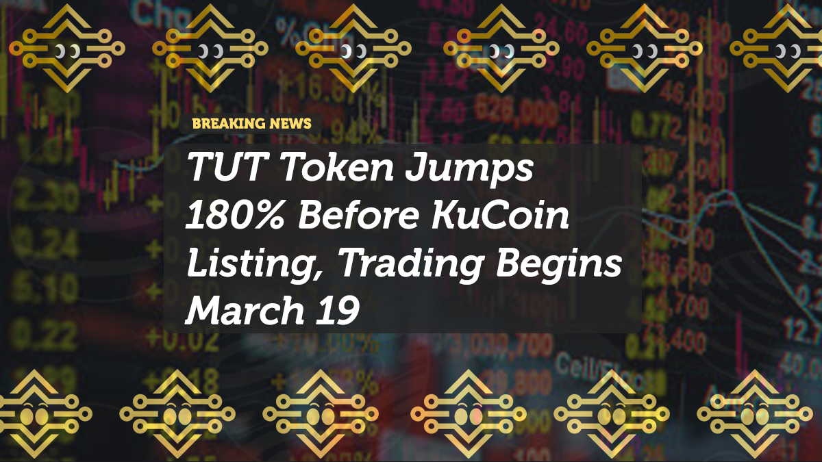 TUT Token Jumps 180% Before KuCoin Listing, Trading Begins March 19