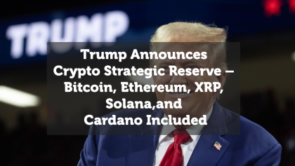 Trump Announces Crypto Strategic Reserve – Bitcoin, Ethereum, XRP, Solana, and Cardano Included