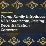 Trump Family Introduces USD1 Stablecoin, Raising Decentralization Concerns