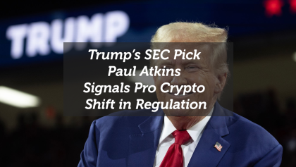 Trump’s SEC Pick Paul Atkins Signals Pro Crypto Shift in Regulation