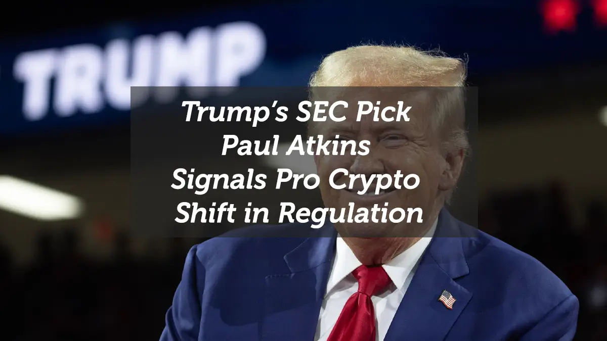 Trump’s SEC Pick Paul Atkins Signals Pro Crypto Shift in Regulation