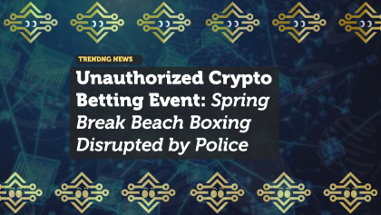 Crypto Betting at Spring Break Beach Boxing Match Dispersed by Police