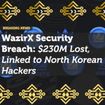 WazirX Security Breach: $230M Lost, Linked to North Korean Hackers