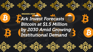 Ark Invest Forecasts Bitcoin at $1.5 Million by 2030 Amid Growing Institutional Demand