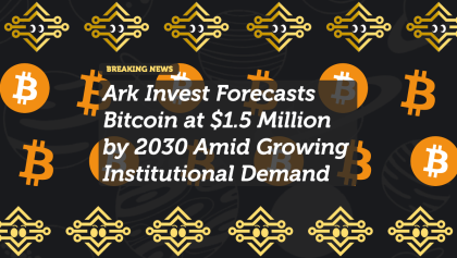 Ark Invest Forecasts Bitcoin at $1.5 Million by 2030 Amid Growing Institutional Demand
