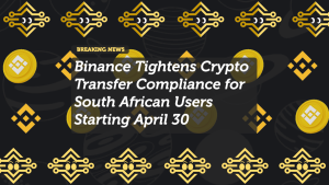 Binance Tightens Crypto Transfer Compliance for South African Users Starting April 30