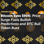 Bitcoin Eyes $90K: Price Surge Fuels Bullish Predictions and BTC Bull Token Buzz