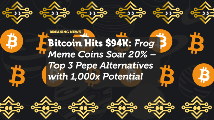 Bitcoin Hits $94K: Frog Meme Coins Soar 20% – Top 3 Pepe Alternatives with 1,000x Potential