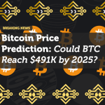 Bitcoin Price Prediction: Could BTC Reach $491K by 2025?