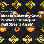 Bitcoin’s Identity Crisis: People’s Currency or Wall Street’s Asset?