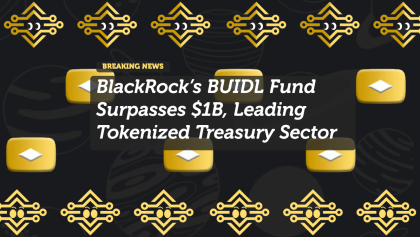 BlackRock’s BUIDL Fund Surpasses $1B, Leading Tokenized Treasury Sector