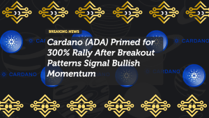 Cardano (ADA) Primed for 300% Rally After Breakout Patterns Signal Bullish Momentum