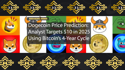 Dogecoin Price Prediction: Analyst Targets $10 in 2025 Using Bitcoin’s 4-Year Cycle