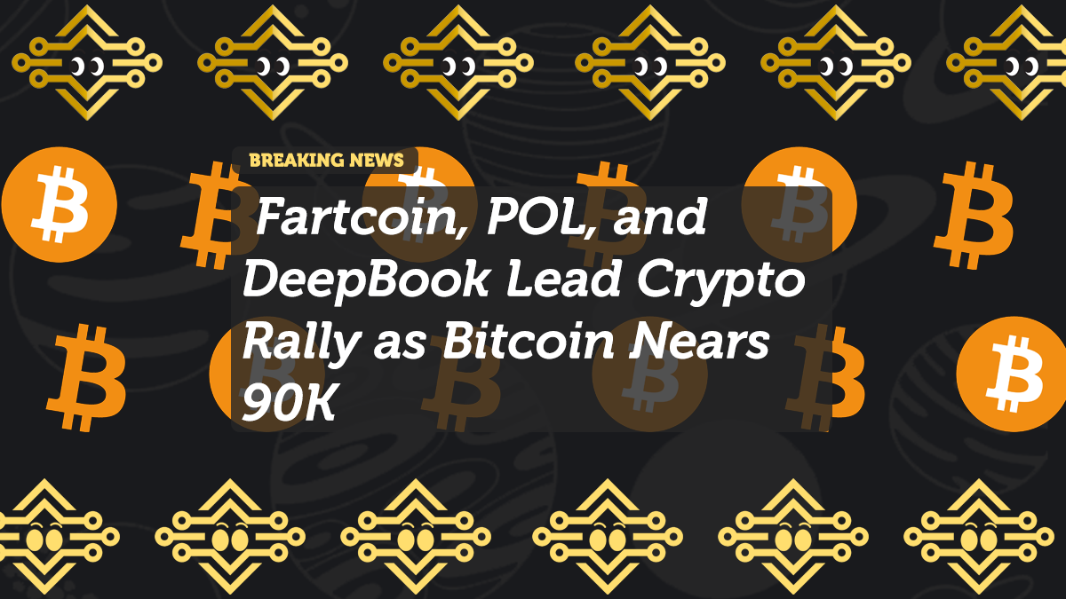Fartcoin, POL, and DeepBook Lead Crypto Rally as Bitcoin Nears 90K