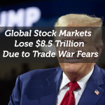 Global Stock Markets Lose $8.5 Trillion Due to Trade War Fears