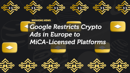 Google Restricts Crypto Ads in Europe to MiCA-Licensed Platforms