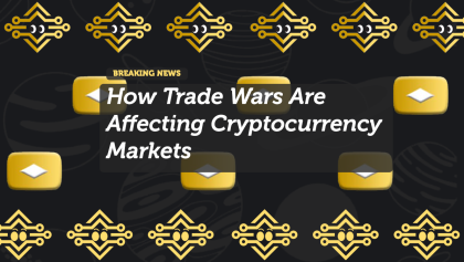 How Trade Wars Are Affecting Cryptocurrency Markets