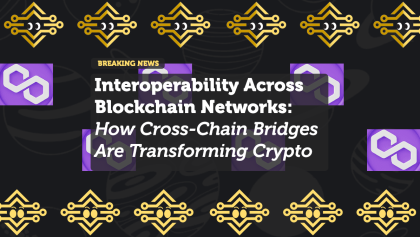 Interoperability Across Blockchain Networks: How Cross-Chain Bridges Are Transforming Crypto