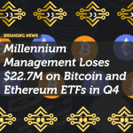 Millennium Management Loses $22.7M on Bitcoin and Ethereum ETFs in Q4