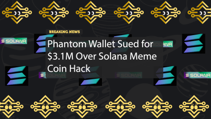 Phantom Wallet Sued for $3.1M Over Solana Meme Coin Hack