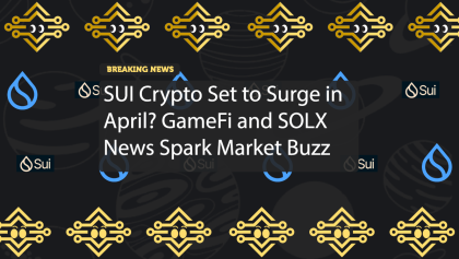 SUI Crypto Set to Surge in April? GameFi and SOLX News Spark Market Buzz