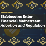Stablecoins Enter Financial Mainstream: Adoption and Regulation in 2024