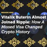 Vitalik Buterin Almost Joined Ripple: How A Missed Visa Changed Crypto History
