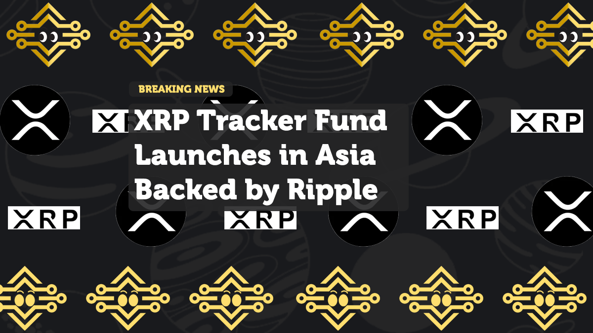 XRP Tracker Fund Launches in Asia Backed by Ripple