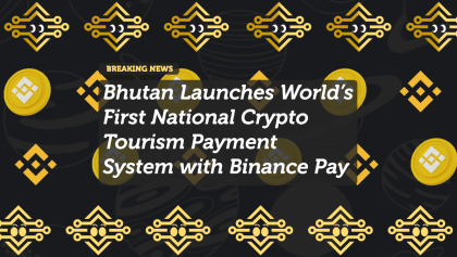 Bhutan Launches World’s First National Crypto Tourism Payment System with Binance Pay